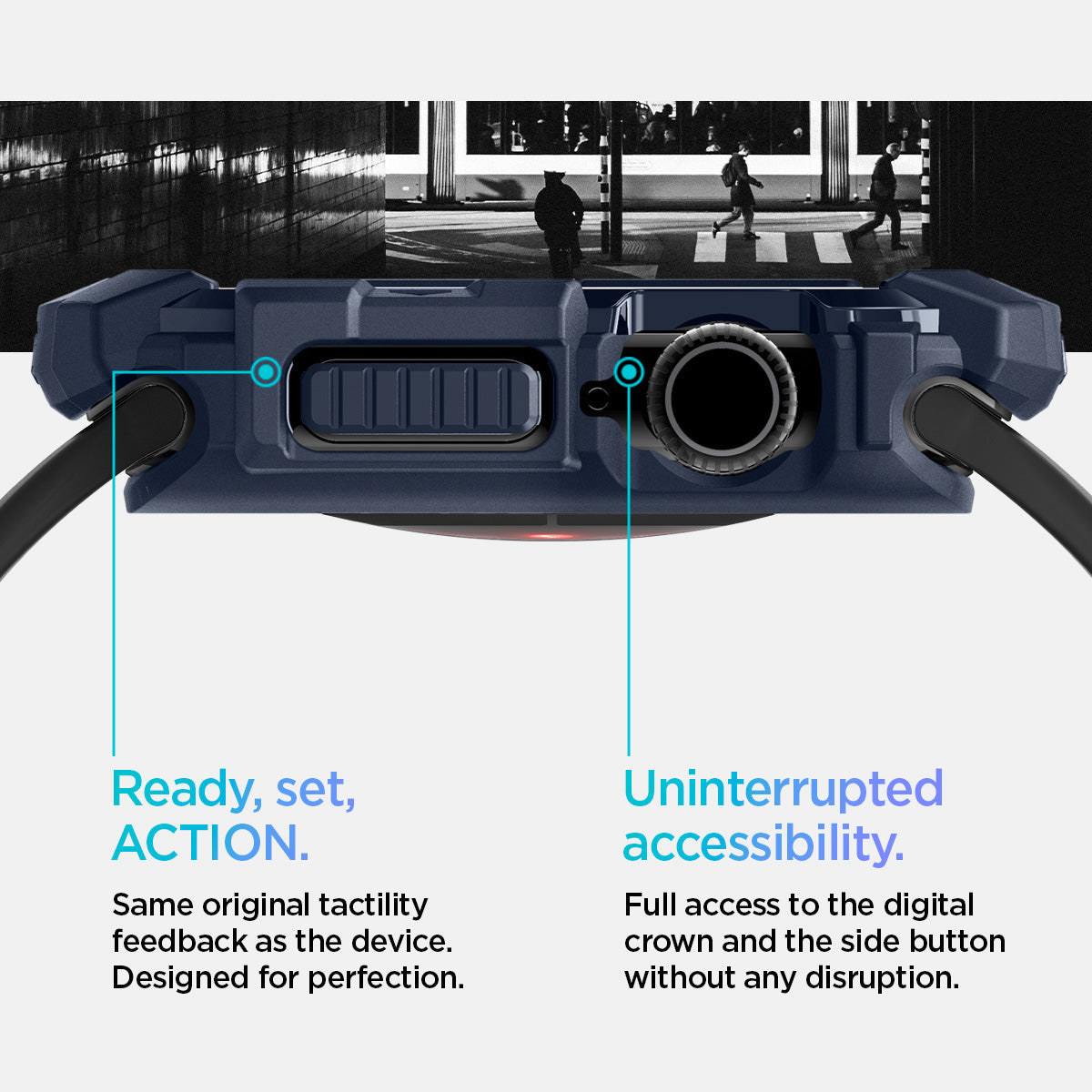 ACS08599 - Apple Watch 10 (46mm) Case Rugged Armor in Navy Blue Same original tactility feedback as the device designed for perfection. Showing Ready, set, Action. Uninterrupted accessibility. Full access to the digital crown and the side button without any disruption.