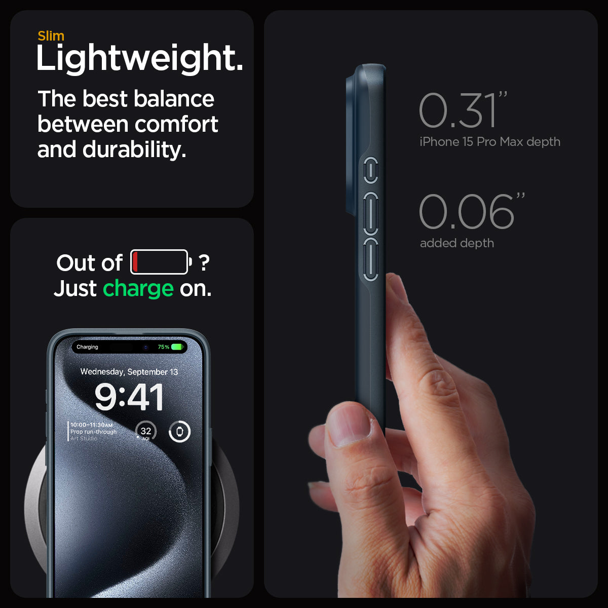 ACS06546 - iPhone 15 Pro Max Case Thin Fit in metal slate slim lightweight. the best balance between comfort and durability. Out of battery? Just charge on. 0.31" iPhone 15 max depth. 0.06" added depth.