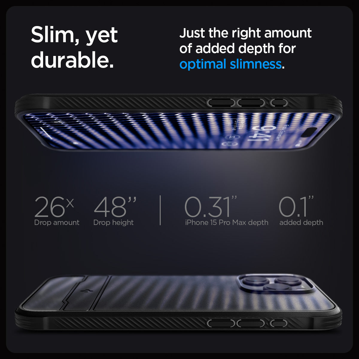 ACS06561 - iPhone 15 Pro Max Case Rugged Armor (MagFit) in matte black slim, yet durable. just the right amount of added depth for optimal slimness. 26x drop amount 48" drop height 0.31" iPhone 15 pro max depth 0.1" added depth.