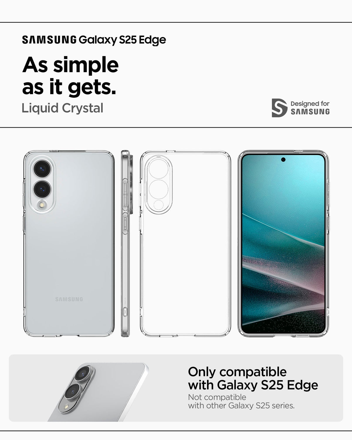 ACS09425 - Galaxy S25 Edge Case Liquid Crystal in Crystal Clear showing the compatibility only with Galaxy S25 Edge. Not compatible with other Galaxy S25 series